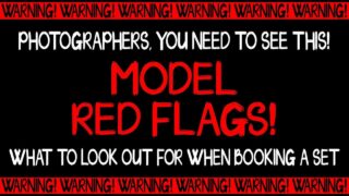 Model Red Flags – What Photographers Need To Hear