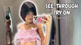Nami See-Through Try On Haul Transparent Lingerie and Clothes Try-On Haul 26May2024 from start