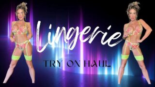 Lingerie Try On Haul w/ Bounce Test, Clap Test and Poses -see through pussy
