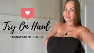 [4K] Transparent Blouse Try On Haul | See-Through Clothes No Bra Trend, starts at 0:05