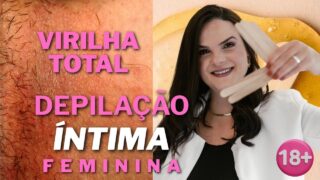 Depilação Feminina Virilha Total – Passo a Passo / DEPILAÇÃO ÍNTIMA FEMININA. 18+. Shaving pussy @0:01