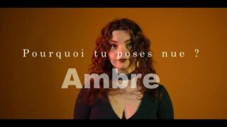 Pourquoi tu poses nue ? Ambre